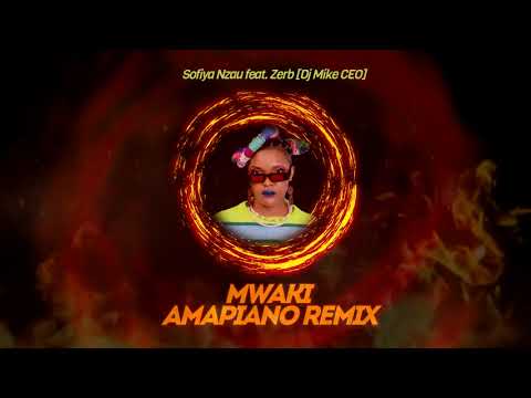 Sofiya Nzau feat Zerb - Mwaki Amapiano Remix (Dj Mike CEO)