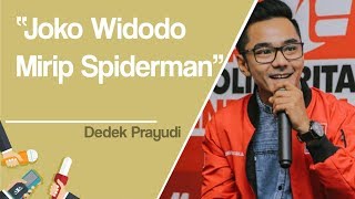 Dedek Prayudi: Jokowi Mirip Spiderman, Sering Dicaci Maki tapi Tetap Berjuang demi Orang Banyak