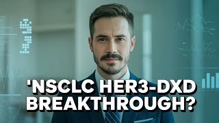 NSCLC HER3-DXd: Breakthrough in Resistant Cases – HERTHENA-Lung02 Study