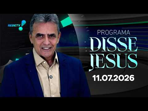 Programa Disse Jesus - 11/07/2026