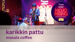 Download lagu Karikkin Pattu - Masala Coffee - Live at Kappa TV Mojo Rising mp3 Download lagu Karikkin Pattu - Masala Coffee - Live at Kappa TV Mojo Rising mp3