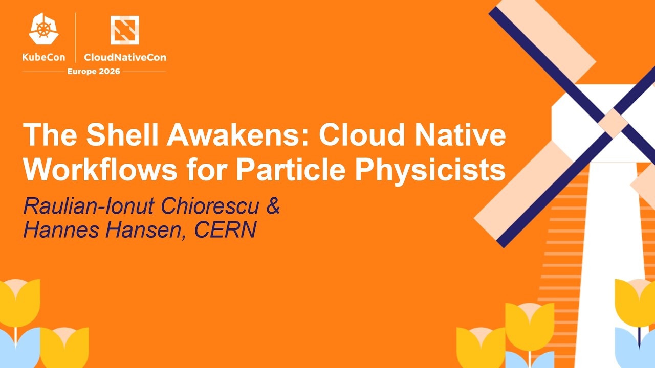The Shell Awakens: Cloud Native Workflows for Particle Ph... Raulian-Ionut Chiorescu & Hannes Hansen