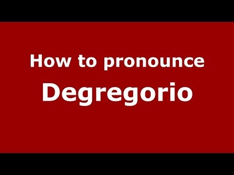How to pronounce Degregorio (Italian/Italy)  - PronounceNames.com