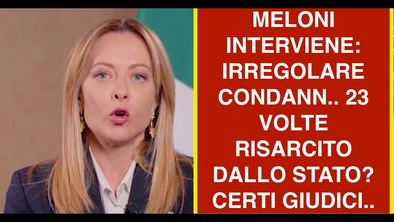 MELONI INTERVIENE: IRREGOLARE CONDANN.. 23 VOLTE RISARCITO DALLO STATO? CERTI GIUDICI..
