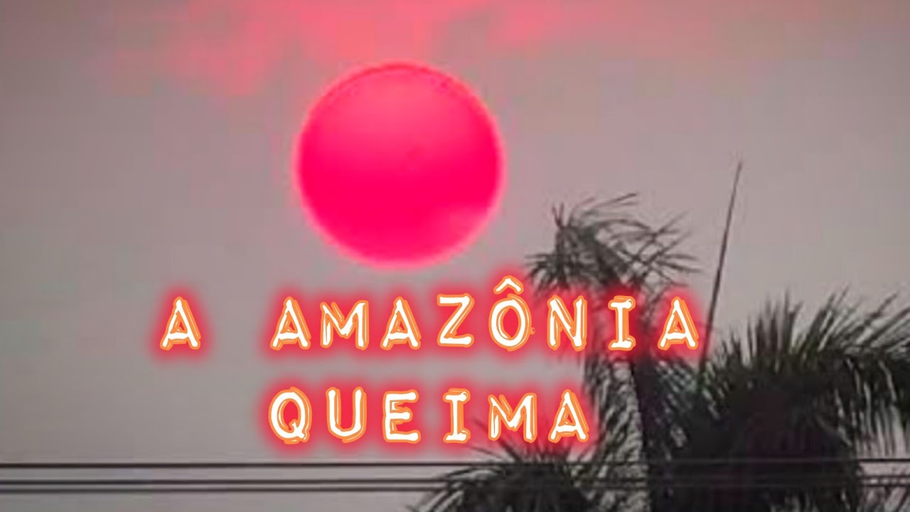 O Sol Vermelho e as Queimadas na Amazônia