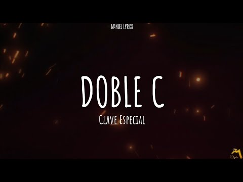 Clave Especial - DOBLE C [LETRA]