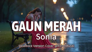 Download lagu GAUN MERAH||Sonia SlowRock Version#covermusic #rockversion #videolirik @RolasMusik mp3