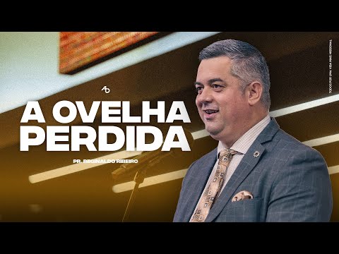 A ovelha perdida - Pr. Reginaldo Ribeiro