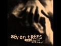 Seven Trees [09] Desire Slowly Bursting 