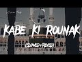 Kabe Ki Rounak (Slowed+Reverb) Lofi Nat 2024 Nat #nat #lofinat