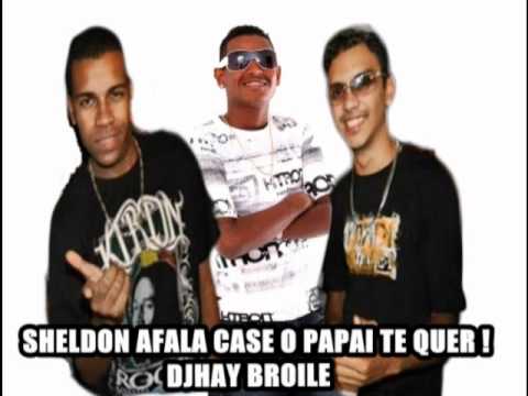 SHELDON AFALA CASE O PAPAI TE QUER MAMÃE DJHAY BROILE