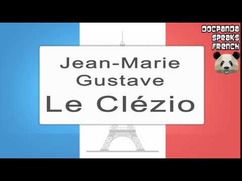 Jean-Marie Gustave Le Clézio - How To Pronounce - French Native Speaker