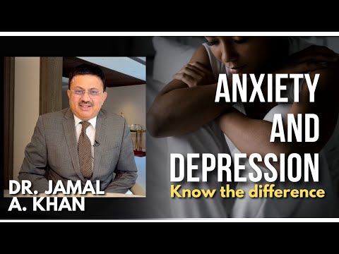 Anxiety and Depression Know the Difference | Anxiety vs Depression | DR. Jamal A  Khan