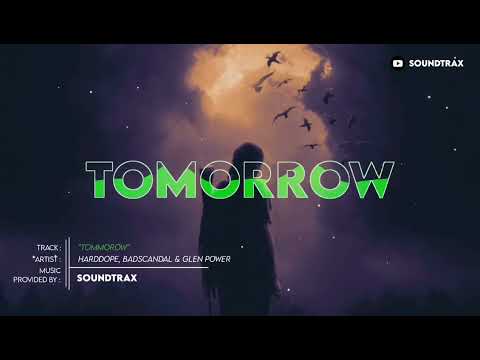 Tomorrow - Harddope, BadScandal & Glen Power [Copyright Free]