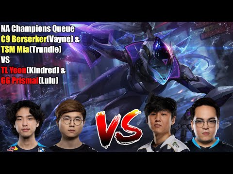NA Champions Queue - C9 Berserker(Vayne) & TSM Mia(Trundle) VS TL Yeon(Kindred) & GG Prismal(Lulu)