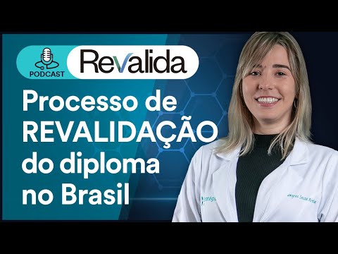 PodCast Revalida - Como é o processo de revalidação do diploma no Brasil | Episódio 6
