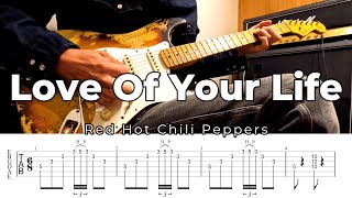 Love Of Your Life Red Hot Chili Peppers Guitar Cover with TAB