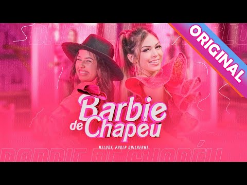 Barbie de Chapéu - Melody e Paula Guilherme (1ª Versão Original) - 4K
