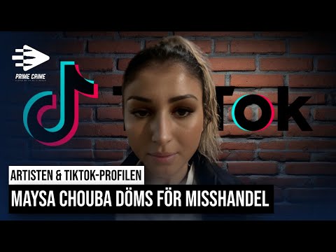 ARTISTEN & TIKTOK-PROFILEN MAYSA CHOUBA DÖMS FÖR MISSHANDEL | HELA RÄTTEGÅNGEN
