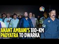 Anant Ambani S 180 Km Spiritual Padyatra To Shree Dwarkadhish Temple N18V