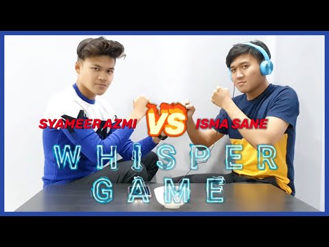 Isma Sane VS Syameer Azmi - Whisper Game