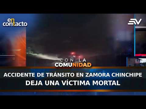 Accidente de tránsito en Zamora Chinchipe deja una víctima mortal | En Contacto | Ecuavisa