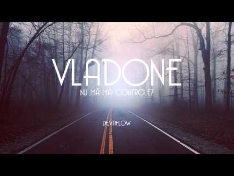 VladONE - Nu Mă Mai Controlez