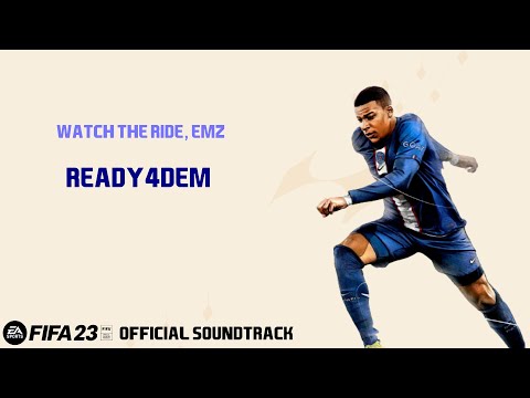 READY4DEM - Watch The Ride x Emz (FIFA 23 Official Soundtrack)