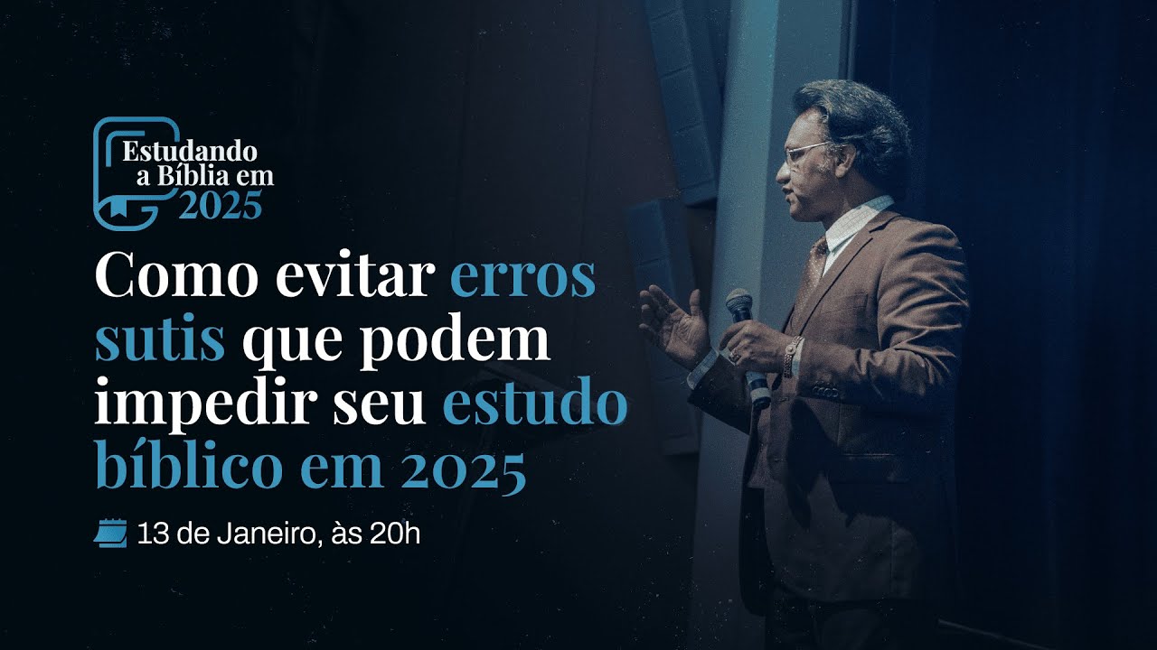 Aula 01 - Como Evitar Erros Sutis que podem Impedir seu estudo Bíblico em 2025