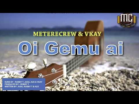 Oi Gemu Ai - Metere Crew & VKay (PNG Music)