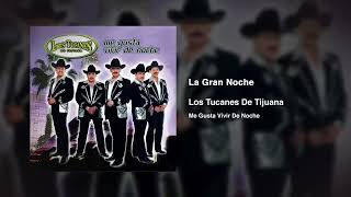 La Gran Noche - Los Tucanes De Tijuana ( audio oficial )