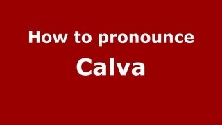 How to pronounce Calva