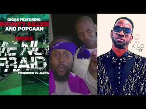 Giggs Ft. Popcaan & Bounty Killer- We Nuh Fraid Remix