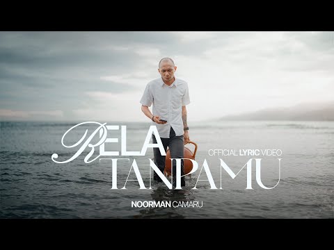 NOORMAN CAMARU - RELA TANPAMU (Official Lyric Video)