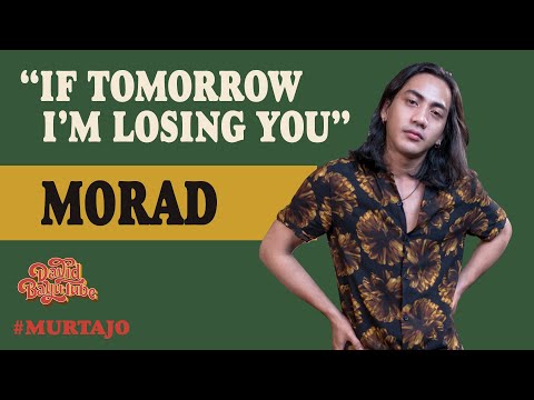 MORAD - IF TOMORROW I'M LOSING YOU | #MURTAJO | #DBT22