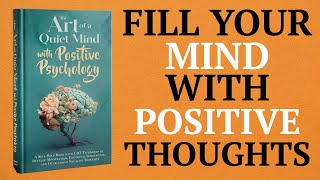 The Art of a Quiet Mind with Positive Psychology ( Audiobook )