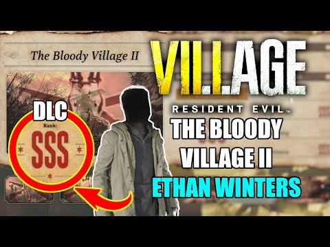 How To Get SSS Rank in The Bloody Village 2 as Ethan - Resident Evil Village Mercenaries DLC