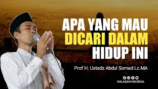 Download lagu Apa Yang Mau Dicari Dalam Hidup Ini? - Ustadz Abdul Somad mp3