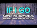 If I Go (Cover Instrumental) [In the Style of Ella ...