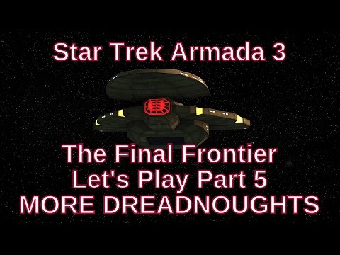 Star Trek Armada 3 The Final Frontier Let's Play Part 5 - MORE DREADNOUGHTS