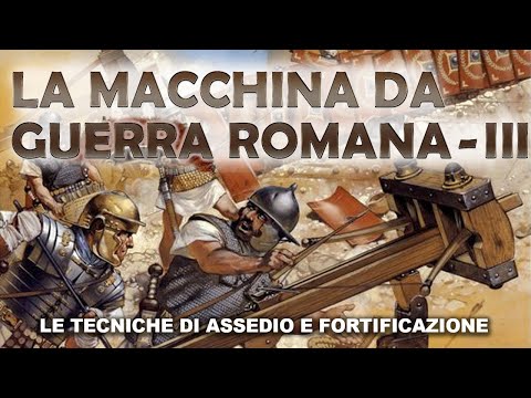 LA MACCHINA DA GUERRA ROMANA - III - LE TECNICHE DI ASSEDIO E FORTIFICAZIONE