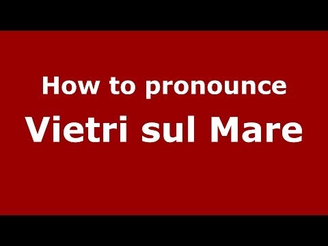 How to pronounce Vietri sul Mare (Italian/Italy) - PronounceNames.com