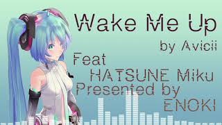 [Cover]Wake Me Up Feat.HATSUNE Miku by ENOKI