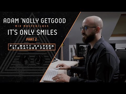 Adam "Nolly" Getgood Mixing Masterclass part 2 of 2: Periphery "It's Only Smiles"