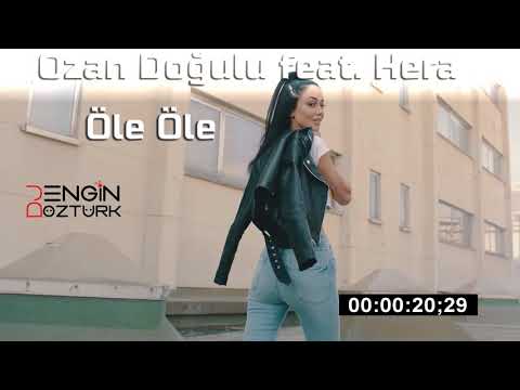 Ozan Doğulu feat. Hera - Öle Öle (Engin Öztürk Remix)
