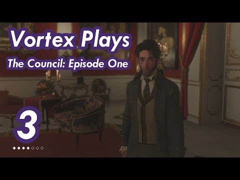 Vortex Plays -- The Council Episode One - Episode Three: Night Stroll