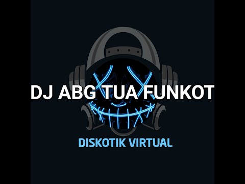 DJ ABG TUA FUNKOT REMIX FULL BASS