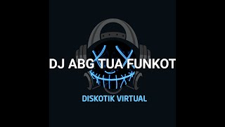 Download lagu DJ ABG TUA FUNKOT REMIX FULL BASS mp3