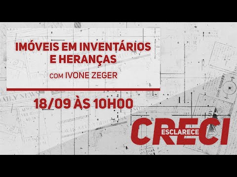 Imóveis em Inventários e Heranças - CRECI Esclarece 451
