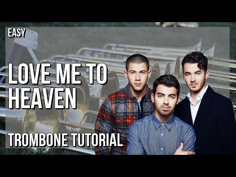 How to play Love Me To Heaven by Jonas Brothers on Trombone (Tutorial)